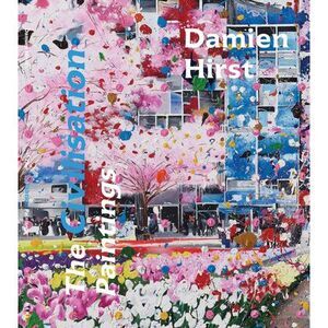 Damien Hirst: The Civilisation Paintings -- Damien Hirst